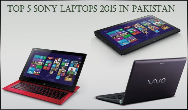 Top 5 Sony Laptops 2015 in Pakistan